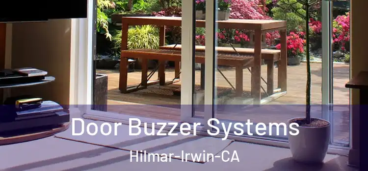  Door Buzzer Systems Hilmar-Irwin-CA